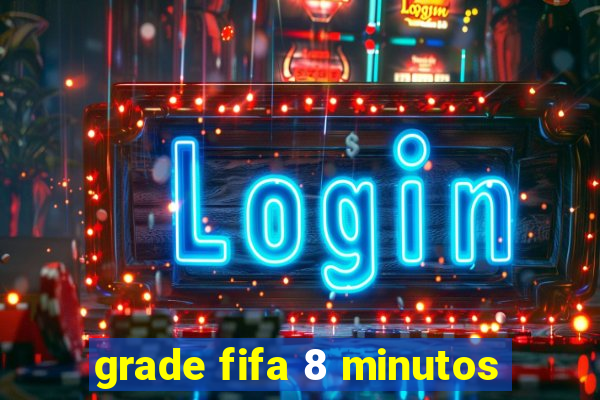 grade fifa 8 minutos